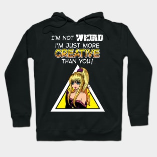 I'm Not Weird I'm Just More Creative Than You' Hoodie